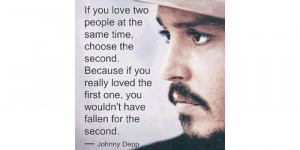 If you love two people at the same time, choose the second. Because if ...