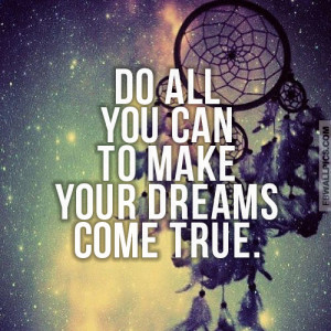 Make Your Dreams Come True Quote Picture