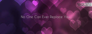 No One Can Ever Replace You Profile Facebook Covers