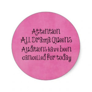 Funny Drama Queens Quote Round Stickers