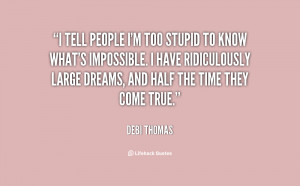 im stupid quotes source http quoteimg com debi thomas quote