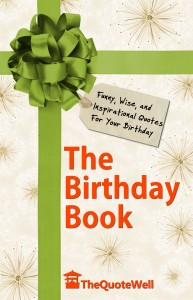 ... Birthday Book: Funny, Wise, and Inspirational Quotes for Your Birthday