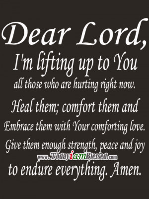 up to You all those who are hurting right now. Heal them; comfort ...
