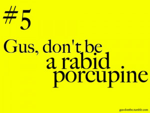 Gus don't be this crevice in my arm.