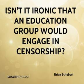 Brian Schubert - Isn't it ironic that an education group would engage ...