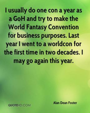 Alan Dean Foster - I usually do one con a year as a GoH and try to ...