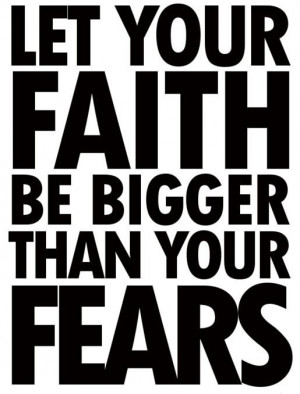 bigger faith than fears! from GodVine on facebook! http://www.facebook ...
