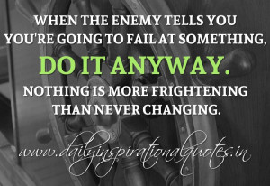 When the enemy tells you you’re going to fail at something, do it ...