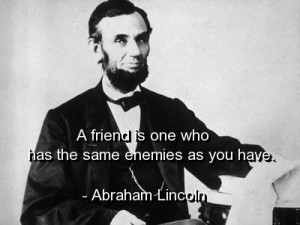 Abraham lincoln, quotes, sayings, on friend, best quote