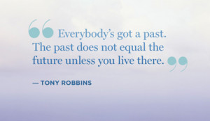 everyone-has-a-past-Tony-Robbins-Picture-Quote