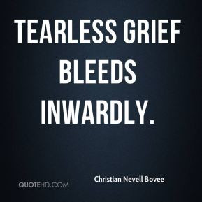 christian nestell bovee quotes tearless grief bleeds inwardly ...