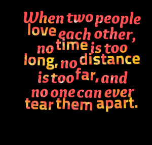 Quotes Picture: when two people love each other, no time is too long ...