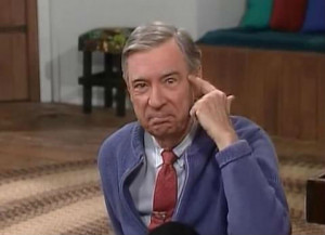 Hell yeah Mr. Rogers. You get that auto tune. Seriously though all ...