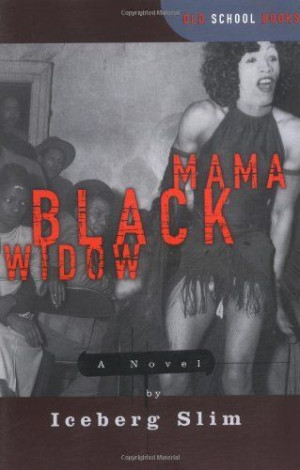 Mama Black Widow: A Novel (Old School Books) by Iceberg Slim, http ...