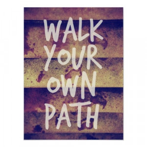 Walk Your Own Path Poster $21.30