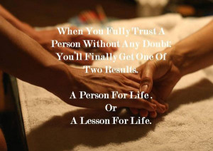 ... fully trust a person without any doubt You’ll finally get one