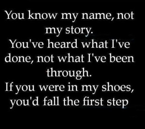 ... in my shoes you were in my shoes youd fall the first step love quote