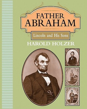 Start by marking “Father Abraham: Lincoln and His Sons” as Want to ...