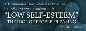 ... Struggling with “Low Self-Esteem”—The Idol of People-Pleasing