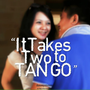 Quotes Picture: it takes two to tango