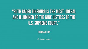 Ruth Bader Ginsburg is the most liberal and illumined of the nine ...