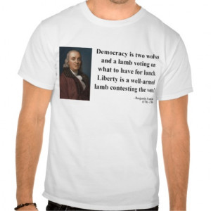 Ben Franklin Quote 2b Tshirt