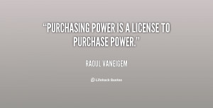 ... -Raoul-Vaneigem-purchasing-power-is-a-license-to-purchase-34638.png