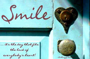 Poster>> Smile, it's the key that fits the lock of everybody's heart ...