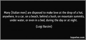 Many [Italian men] are disposed to make love at the drop of a hat ...