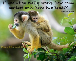 Mothers and evolution quote via Sue Fitzmaurice at www.Facebook ...