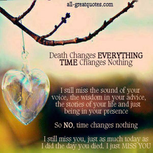 Death Changes EVERYTHING, TIME Changes Nothing – In Loving Memory