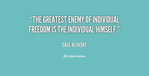 ... The greatest enemy of individual freedom is the individual himself