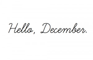 Hello, December