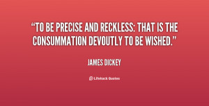 To be precise and reckless: that is the consummation devoutly to be ...