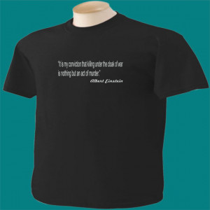Albert Einstein Quote #13 T-Shirt Killing War Murder