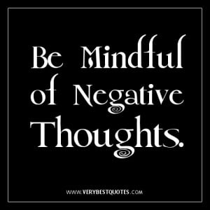 Be Mindful of Negative Thoughts