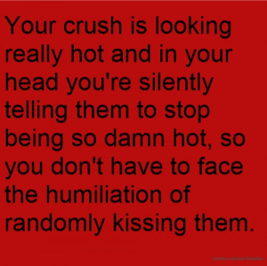 head you're silently telling them to stop being so damn hot, so you ...