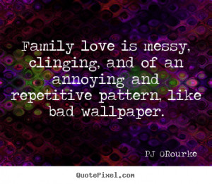 Family love is messy, clinging, and of an annoying and repetitive ...