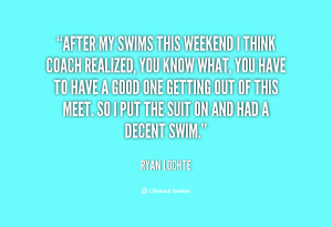 quote Ryan Lochte after my swims this weekend i think 88842 png