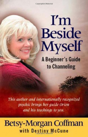 Beside Myself!: A Beginner's Guide to Channeling