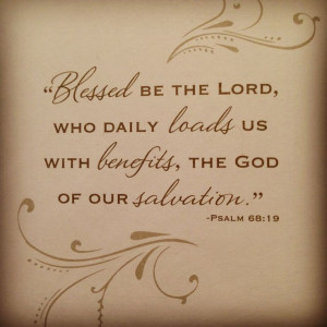 Psalm 68:19: Nice Words, Psalms 68 19, Psalms 6819