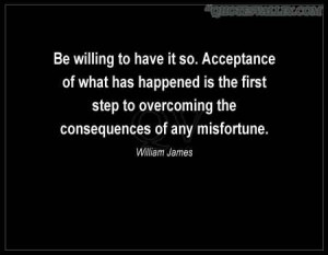 Acceptance Quotes: Be Willing To Have It So