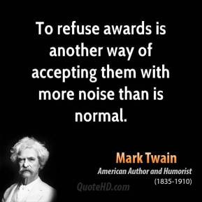 To refuse awards is another way of accepting them with more noise than