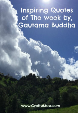 Inspiring Quotes of The week by, Gautama Buddha