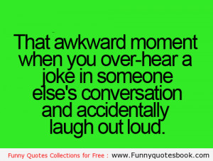 When you laugh at someone loudly When you accidentally laugh at ...