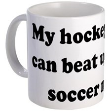 My hockey mom can beat up you Mug for