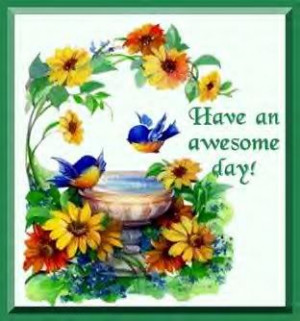 http://www.pictures88.com/good-day/have-an-awesome-day/