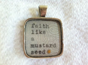 ... Faith like a mustard seed