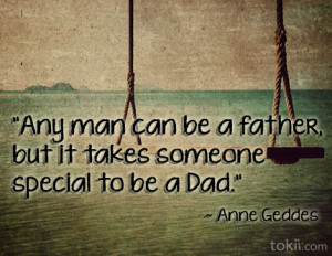 ... shout out post with this quote to all dads out there remember this