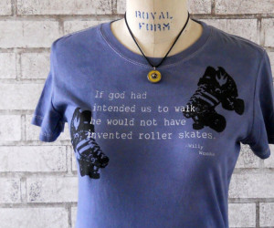 Roller Derby Tshirt, Willy Wonka Quote, Ladies Roller skate tee shirt